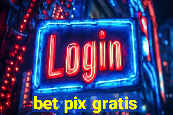 bet pix gratis
