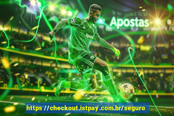 https //checkout.istpay.com.br/seguro