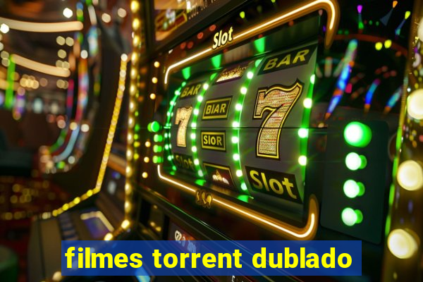 filmes torrent dublado