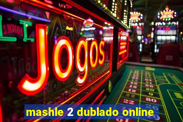 mashle 2 dublado online