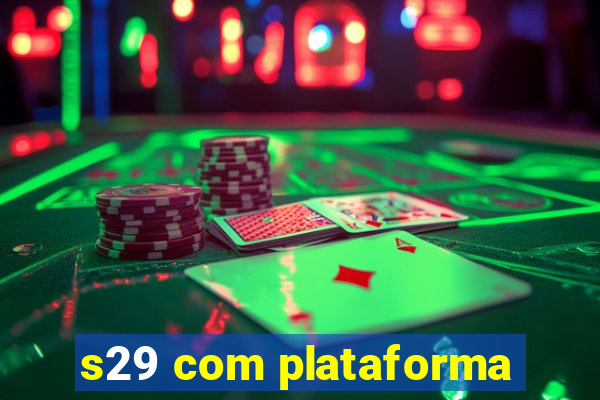 s29 com plataforma