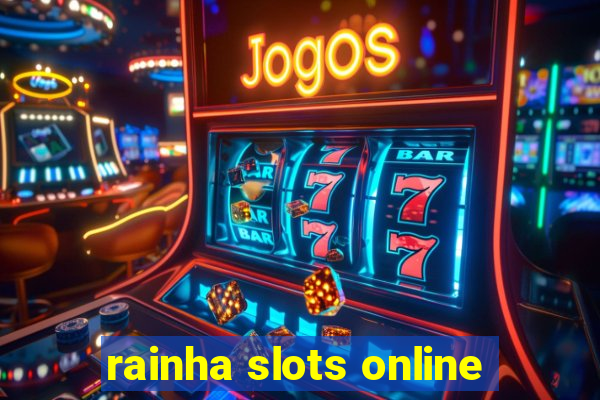 rainha slots online