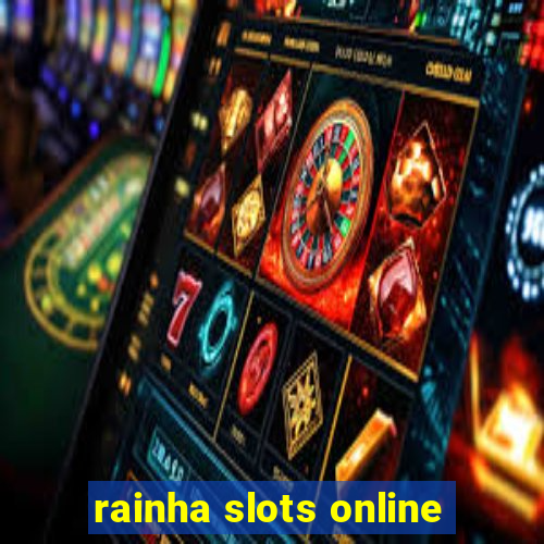 rainha slots online