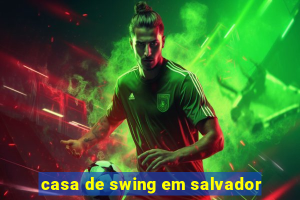 casa de swing em salvador