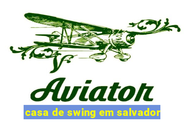 casa de swing em salvador