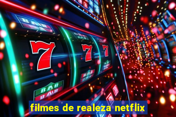 filmes de realeza netflix