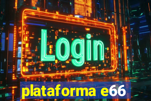 plataforma e66