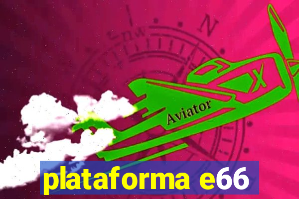 plataforma e66