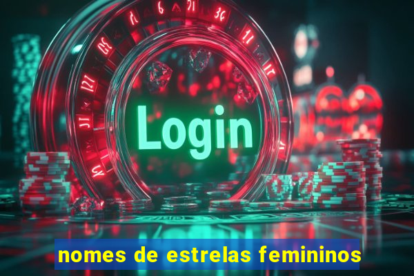 nomes de estrelas femininos