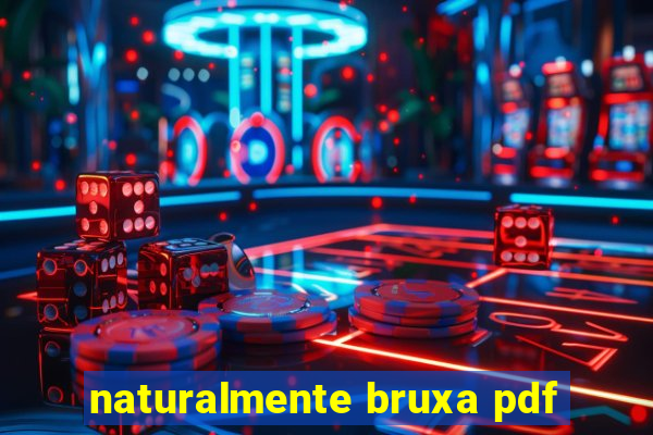 naturalmente bruxa pdf