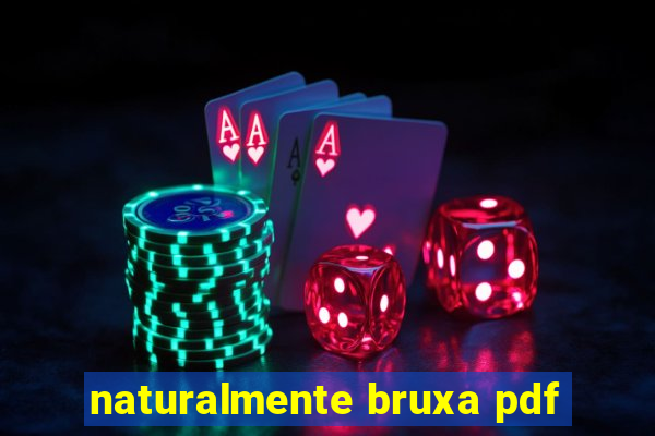 naturalmente bruxa pdf