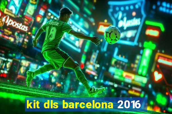 kit dls barcelona 2016