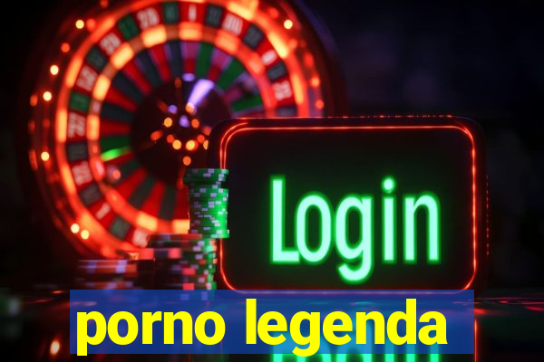 porno legenda