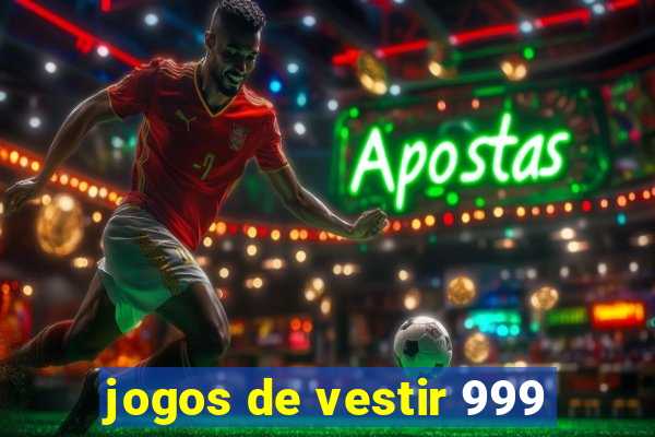 jogos de vestir 999