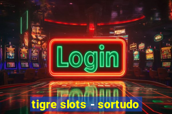 tigre slots - sortudo