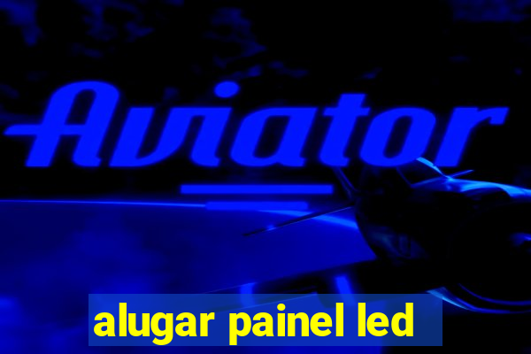 alugar painel led