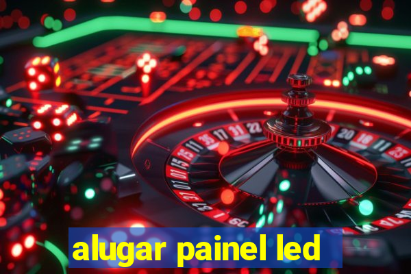 alugar painel led