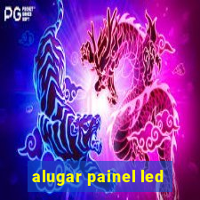 alugar painel led