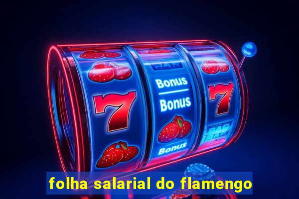 folha salarial do flamengo