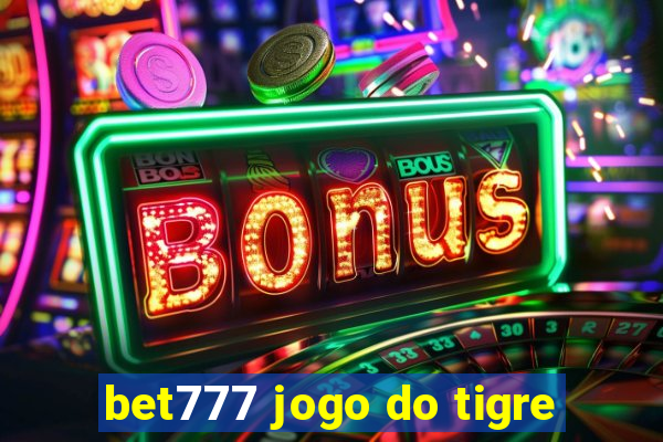 bet777 jogo do tigre