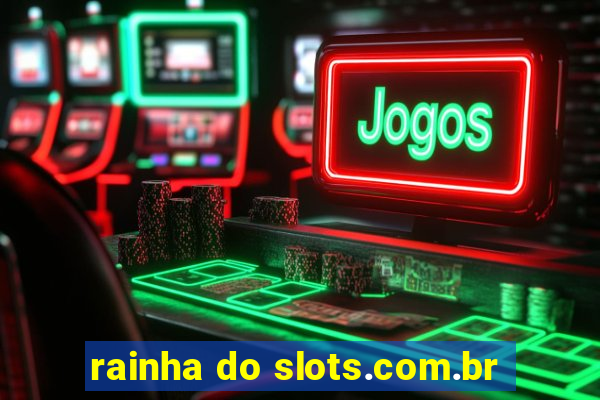 rainha do slots.com.br