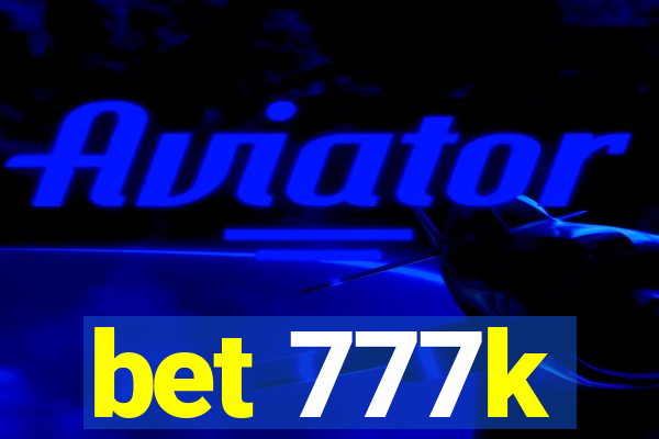 bet 777k