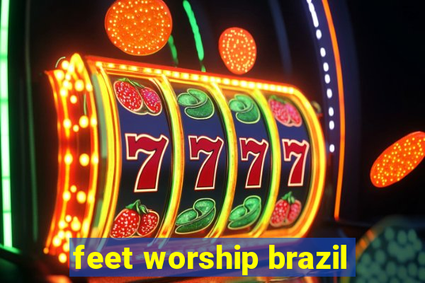 feet worship brazil