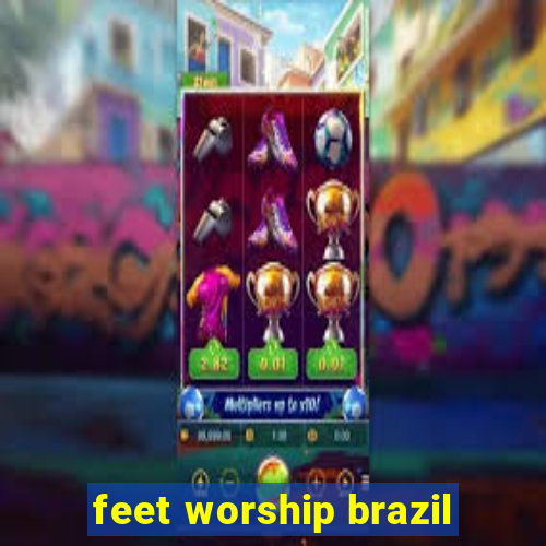 feet worship brazil