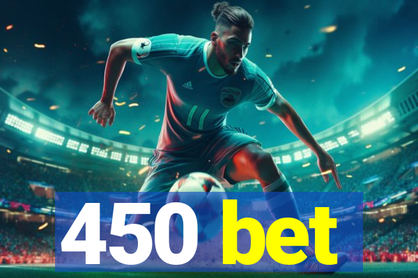 450 bet