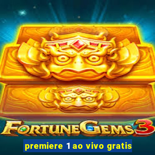 premiere 1 ao vivo gratis