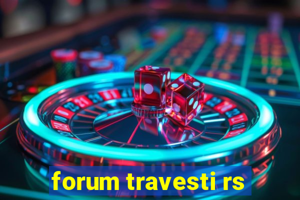 forum travesti rs