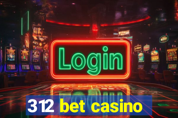 312 bet casino