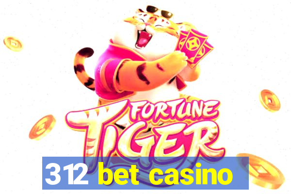 312 bet casino