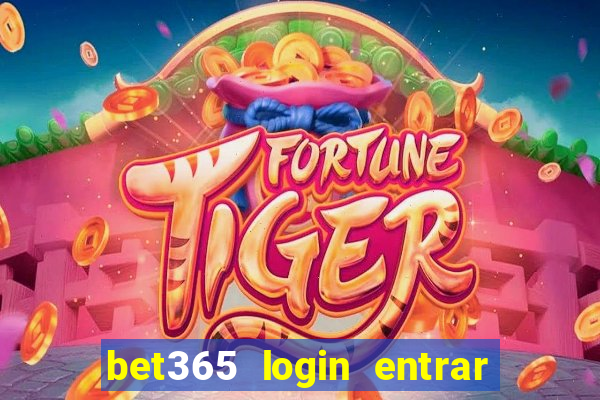 bet365 login entrar agora direto