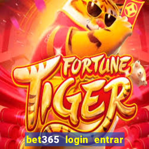 bet365 login entrar agora direto