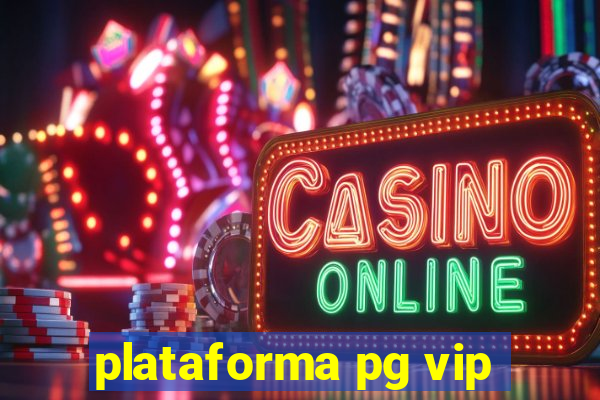 plataforma pg vip