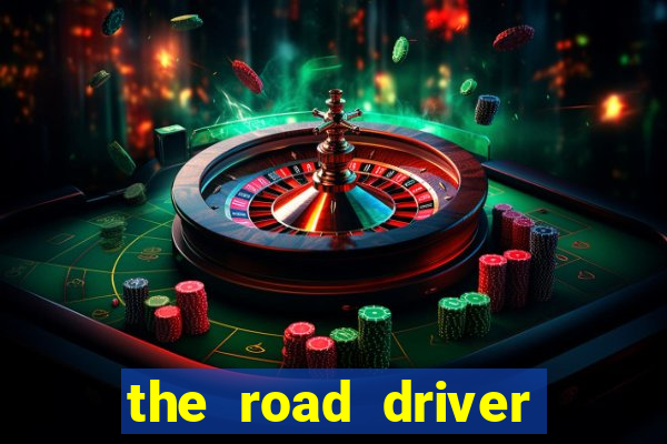 the road driver dinheiro infinito