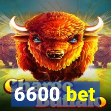 6600 bet