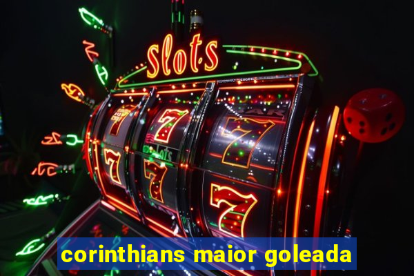 corinthians maior goleada