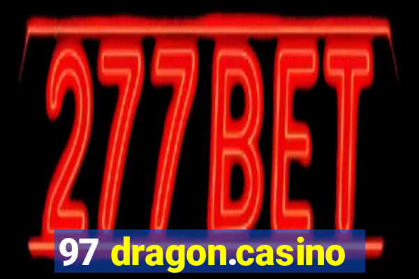 97 dragon.casino