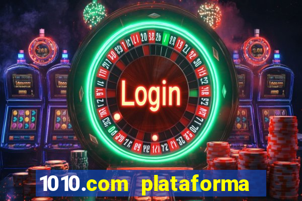 1010.com plataforma de jogos