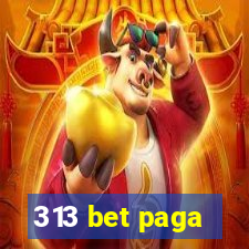 313 bet paga