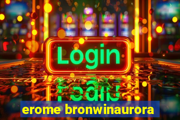 erome bronwinaurora