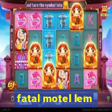 fatal motel lem