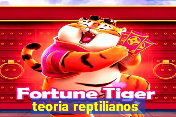 teoria reptilianos