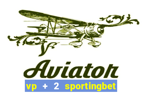 vp + 2 sportingbet o que significa