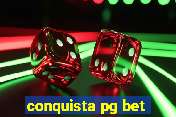 conquista pg bet