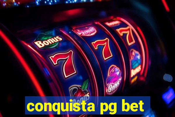 conquista pg bet