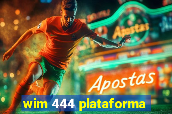 wim 444 plataforma