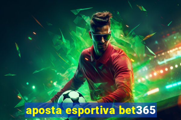 aposta esportiva bet365